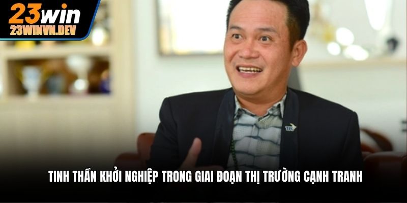 Tinh thần khởi nghiệp trong giai đoạn thị trường cạnh tranh 