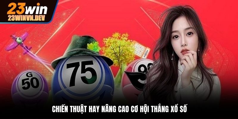 Áp dụng chiến thuật thích hợp khi cược xổ số 23Win